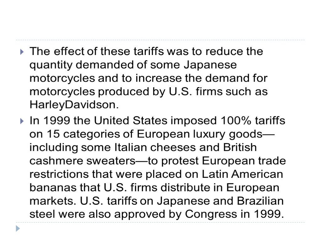 The effect of these tariffs was to reduce the quantity demanded of some Japanese